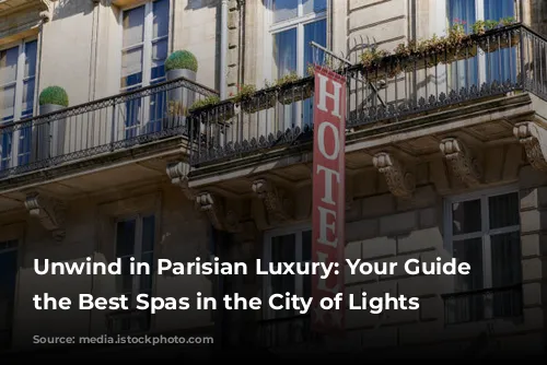 Unwind in Parisian Luxury: Your Guide to the Best Spas in the City of Lights