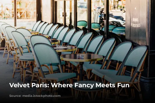 Velvet Paris: Where Fancy Meets Fun