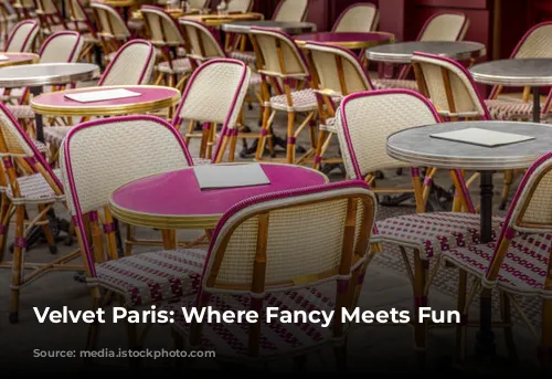 Velvet Paris: Where Fancy Meets Fun