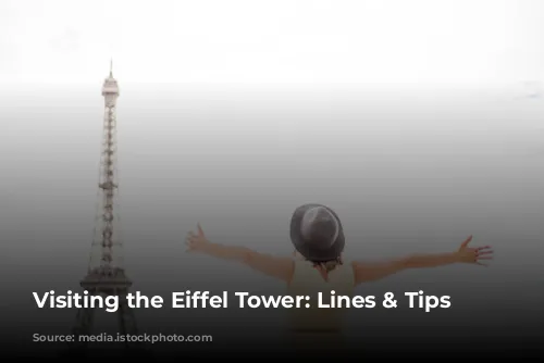 Visiting the Eiffel Tower: Lines & Tips