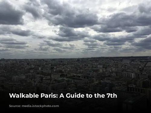 Walkable Paris: A Guide to the 7th Arrondissement