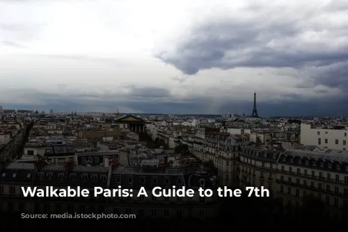 Walkable Paris: A Guide to the 7th Arrondissement