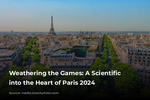 Weathering the Games: A Scientific Journey into the Heart of Paris 2024