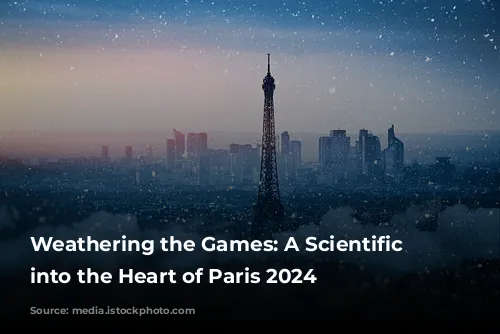 Weathering the Games: A Scientific Journey into the Heart of Paris 2024