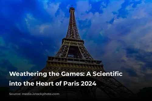 Weathering the Games: A Scientific Journey into the Heart of Paris 2024