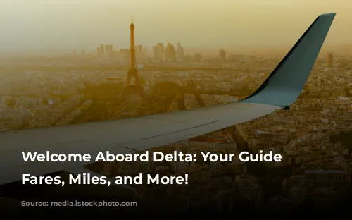 Welcome Aboard Delta: Your Guide to Fares, Miles, and More!