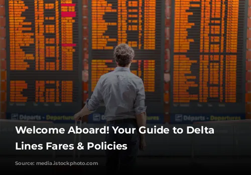 Welcome Aboard! Your Guide to Delta Air Lines Fares & Policies