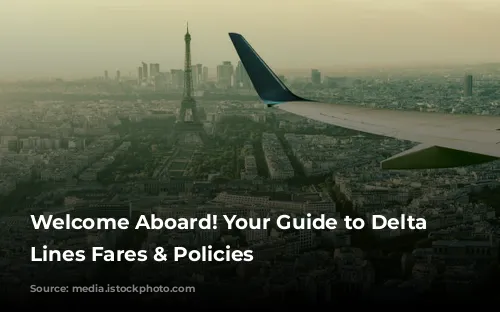 Welcome Aboard! Your Guide to Delta Air Lines Fares & Policies