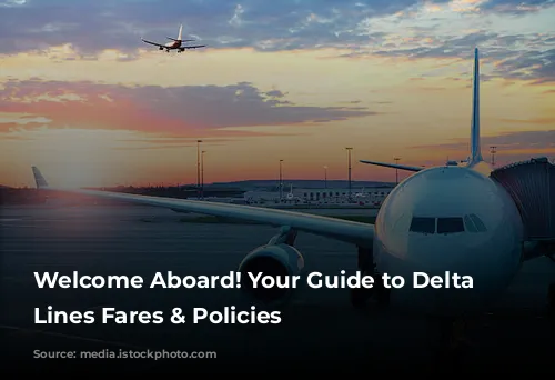 Welcome Aboard! Your Guide to Delta Air Lines Fares & Policies