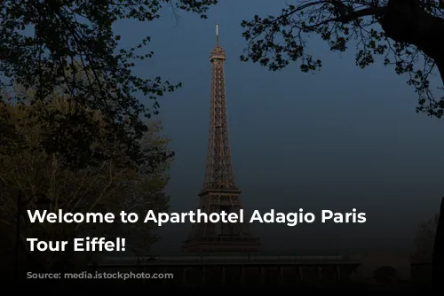 Welcome to Aparthotel Adagio Paris Centre Tour Eiffel!