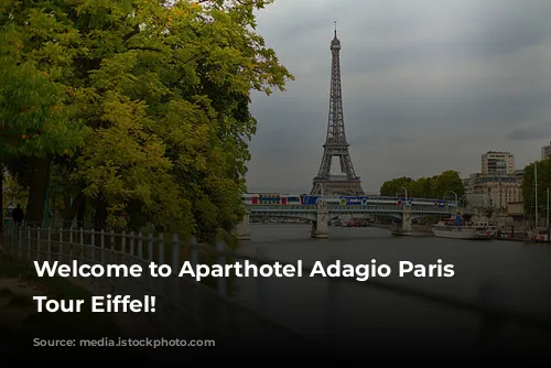 Welcome to Aparthotel Adagio Paris Centre Tour Eiffel!