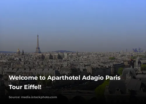 Welcome to Aparthotel Adagio Paris Centre Tour Eiffel!