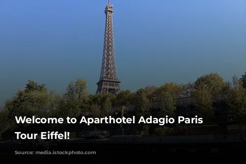 Welcome to Aparthotel Adagio Paris Centre Tour Eiffel!