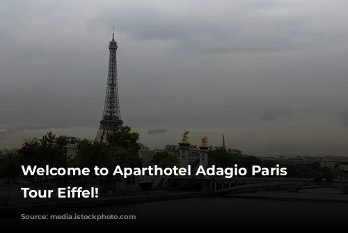 Welcome to Aparthotel Adagio Paris Centre Tour Eiffel!