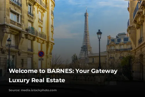 Welcome to BARNES: Your Gateway to Luxury Real Estate