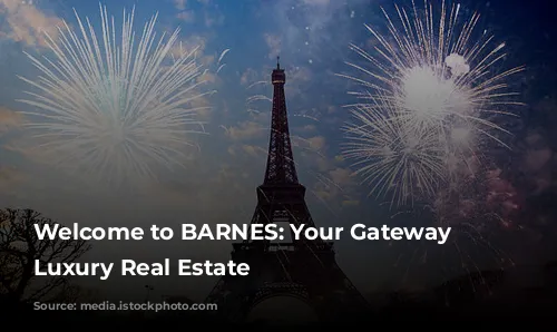 Welcome to BARNES: Your Gateway to Luxury Real Estate