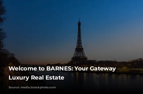 Welcome to BARNES: Your Gateway to Luxury Real Estate