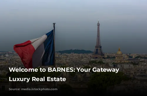 Welcome to BARNES: Your Gateway to Luxury Real Estate