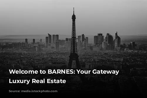 Welcome to BARNES: Your Gateway to Luxury Real Estate