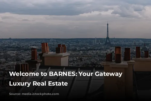 Welcome to BARNES: Your Gateway to Luxury Real Estate