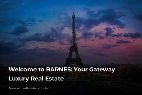 Welcome to BARNES: Your Gateway to Luxury Real Estate