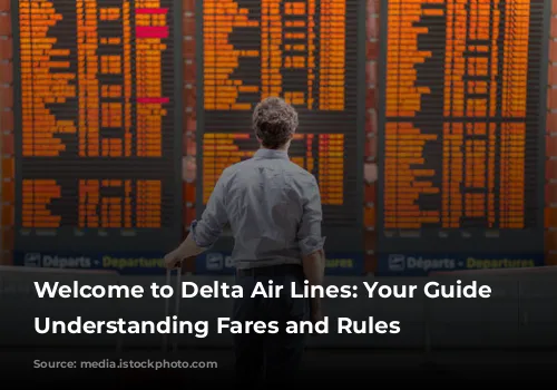 Welcome to Delta Air Lines: Your Guide to Understanding Fares and Rules