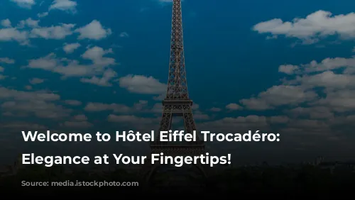 Welcome to Hôtel Eiffel Trocadéro: Parisian Elegance at Your Fingertips!