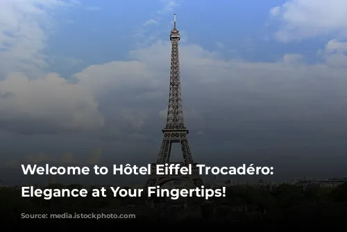 Welcome to Hôtel Eiffel Trocadéro: Parisian Elegance at Your Fingertips!