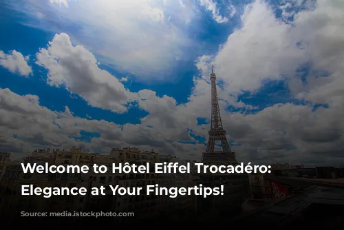 Welcome to Hôtel Eiffel Trocadéro: Parisian Elegance at Your Fingertips!