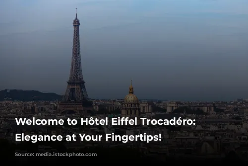 Welcome to Hôtel Eiffel Trocadéro: Parisian Elegance at Your Fingertips!