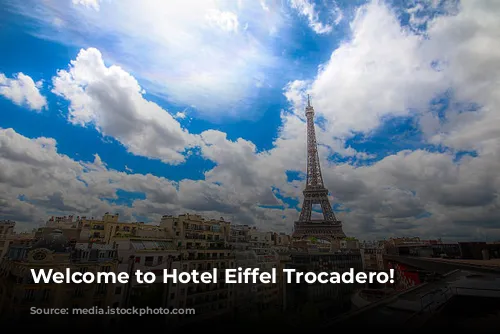 Welcome to Hotel Eiffel Trocadero!