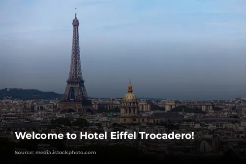 Welcome to Hotel Eiffel Trocadero!