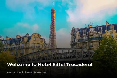 Welcome to Hotel Eiffel Trocadero!