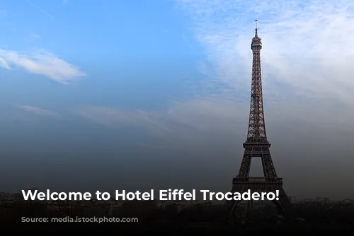 Welcome to Hotel Eiffel Trocadero!