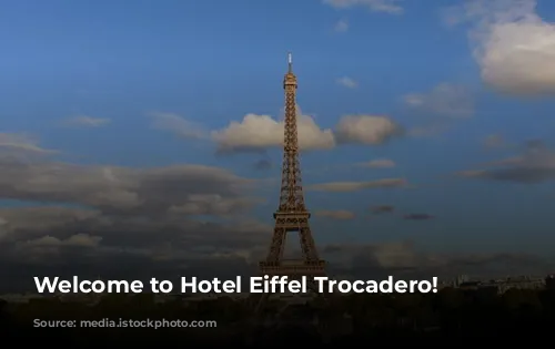 Welcome to Hotel Eiffel Trocadero!