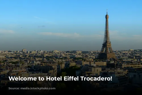 Welcome to Hotel Eiffel Trocadero!