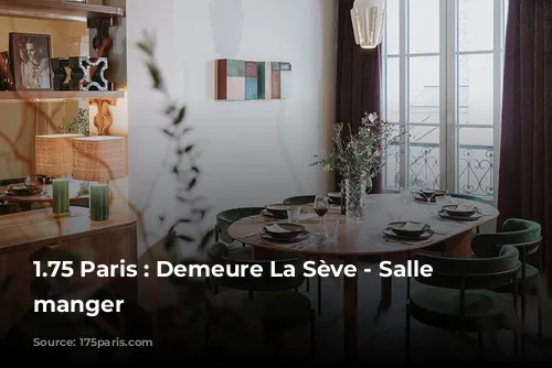 1.75 Paris : Demeure La Sève - Salle à manger