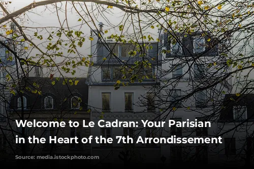 Welcome to Le Cadran: Your Parisian Oasis in the Heart of the 7th Arrondissement