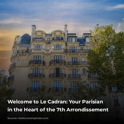 Welcome to Le Cadran: Your Parisian Oasis in the Heart of the 7th Arrondissement