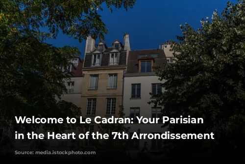 Welcome to Le Cadran: Your Parisian Oasis in the Heart of the 7th Arrondissement