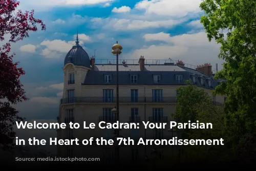 Welcome to Le Cadran: Your Parisian Oasis in the Heart of the 7th Arrondissement