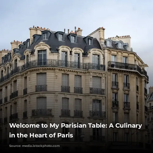 Welcome to My Parisian Table: A Culinary Journey in the Heart of Paris