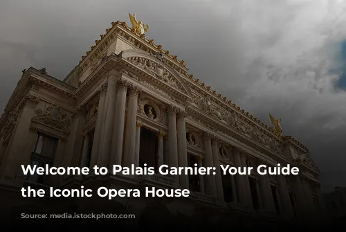 Welcome to Palais Garnier: Your Guide to the Iconic Opera House