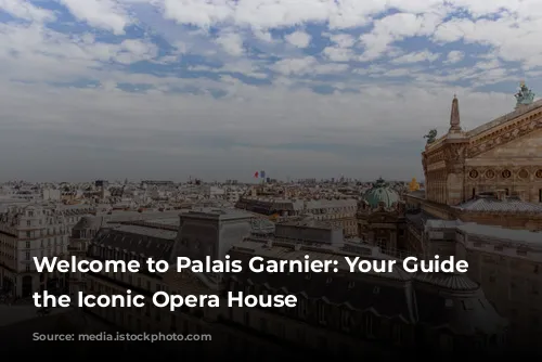 Welcome to Palais Garnier: Your Guide to the Iconic Opera House