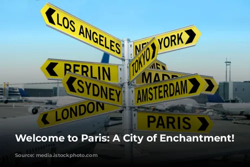 Welcome to Paris:  A City of Enchantment!