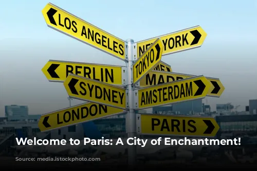 Welcome to Paris:  A City of Enchantment!