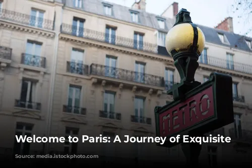 Welcome to Paris: A Journey of Exquisite Experiences