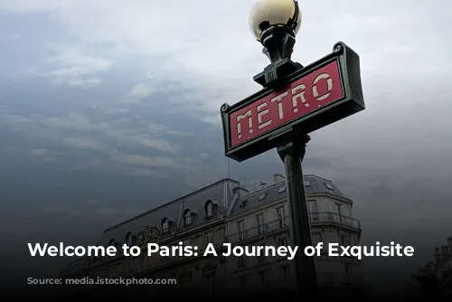 Welcome to Paris: A Journey of Exquisite Experiences