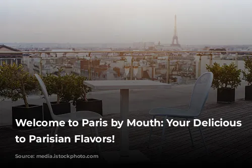 Welcome to Paris by Mouth: Your Delicious Gateway to Parisian Flavors!