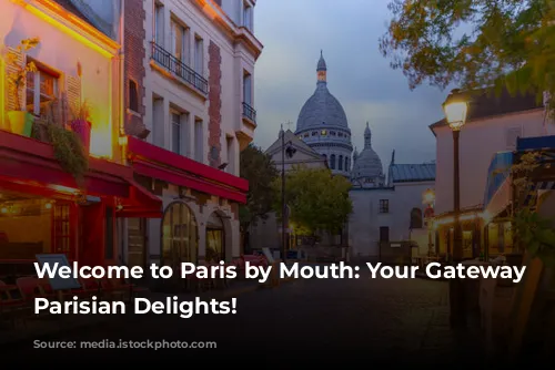 Welcome to Paris by Mouth: Your Gateway to Parisian Delights!